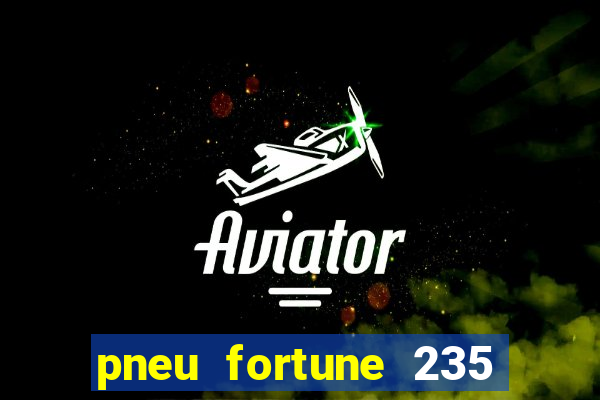 pneu fortune 235 55 r18